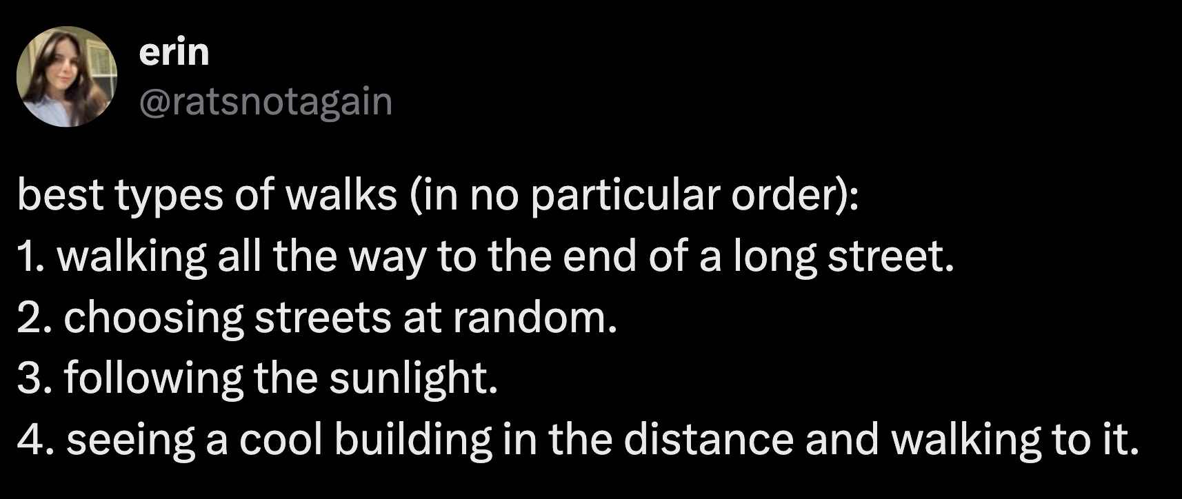 screenshot - erin best types of walks in no particular order 1. walking all the way to the end of a long street. 2. choosing streets at random. 3. ing the sunlight. 4. seeing a cool building in the distance and walking to it.